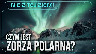 Czym jest zorza polarna  Karol Wójcicki i Łukasz Szwej  Nie z tej Ziemi [upl. by Magena]