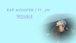 繁體中文 Rap Monster  FT Jin  Trouble [upl. by Humfrey87]