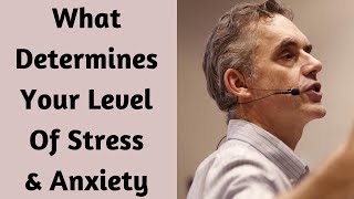 Jordan Peterson  What Determines Your Level Of Stress amp Anxiety [upl. by Ancel]