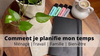 Comment je planifie mon temps  Maison  Travail  Famille… [upl. by Retrop557]