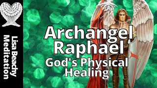 ARCHANGEL RAPHAEL  Gods Physical Healing Guided Meditation [upl. by Tansy432]