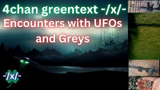 4CHAN GREENTEXT X Encounters with UFOs and Greys [upl. by Delfine720]