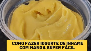 COMO FAZER IOGURTE DE INHAME COM MANGA SUPER FÁCIL [upl. by Jandel]