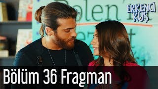 Erkenci Kuş 36 Bölüm Fragman [upl. by Naitsabes49]