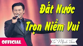 Đất Nước Trọn Niềm Vui  NSƯT Tạ Minh Tâm Official MV [upl. by Athalie]