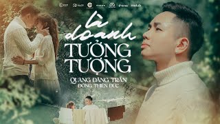 QUANG ĐĂNG TRẦN  LÀ DO ANH TƯỞNG TƯỢNG  MV OFFICIAL  ĐÔNG THIÊN ĐỨC [upl. by Knarf]