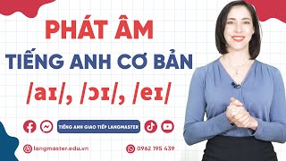 Phát âm tiếng Anh cơ bản  Tập 7 Âm aɪ ɔɪ và eɪ  Phát âm tiếng Anh chuẩn bảng phiên âm IPA [upl. by Semmes]