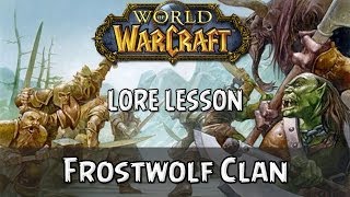 World of Warcraft lore lesson 80 The Frostwolf Clan [upl. by Lihcox]