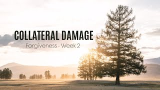 Sun Apr 28 2024  quotCollateral Damagequot  Forgiveness Series Week 2 [upl. by Adama]