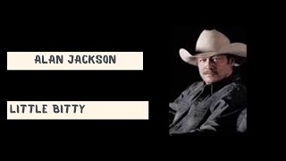 Alan Jackson  Little BittyLyrics [upl. by Ballinger]