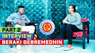 Beraki Gebremedhin Interview  PART 2  ዕላል ምስ በራኺ ገብረመድህን  2ይ ክፋል [upl. by Moor]