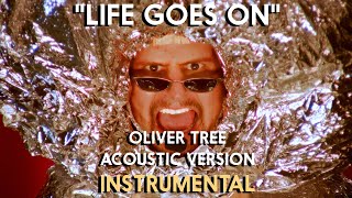 Oliver Tree  Life Goes On Acoustic Version Instrumental [upl. by Hulda]