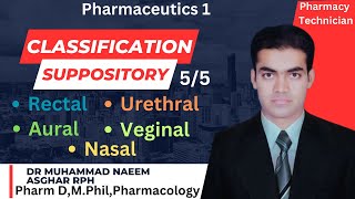 Classification of Suppository  Pharmaceutics  Pharmacy Technician  Dr Muhammad Naeem Asghar RPh [upl. by Osmond147]