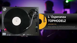 TOPMODELZ  LEsperanza extended mix [upl. by Votaw]