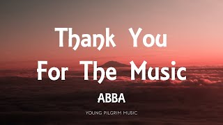 ABBA  Thank You For The Music Lyrics [upl. by Hebe]