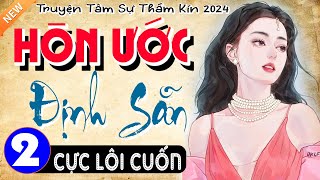 Tập 2 Hôn Ước Định Sẵn  Truyện tâm sự thầm kín đêm 2024  MC Thùy Mai kể cuốn hút [upl. by Asyram]