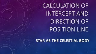 Calculation of intercept and direction of position line  Star as the celestial body [upl. by Marcille574]