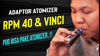 Adaptor Atomizer SMOK RPM40 amp Voopoo Vinci  Indonesia Review [upl. by Bouton]