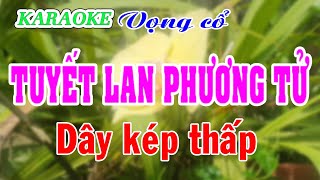 KARAOKE TUYẾT LAN PHƯƠNG TỬ  Dây kép thấp [upl. by Madriene]