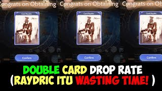 Double Card Drop Rate Besok  Jangan Pakai Ke Raydric Kenapa [upl. by Najib855]