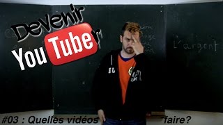 Devenir Youtuber 03 Quelles vidéos faire [upl. by Chadburn]