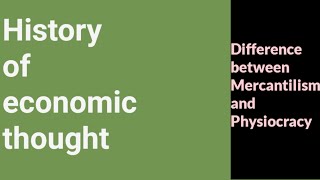 History of economic thought Difference between Mercantilism and Physiocracy [upl. by Assej442]