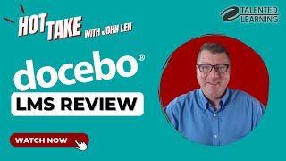 Docebo LMS Review  Hot Take with John Leh [upl. by Eicram173]