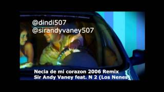 Necia de mi corazon  Sir Andy Vaney feat n2 Los nenesmp4 [upl. by Ripley70]