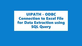 UIPATH  ODBC Connection to Excel File for Data Extraction [upl. by Letnuahc489]