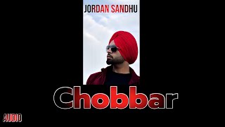 Chobbar Audio Track By Jordan Sandhu [upl. by Elwood]