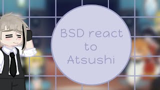 BSD react to Atsushi  gacha life 2 [upl. by Wightman]