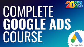 Free Google Ads Course 2024  Complete StepByStep Google AdWords Tutorial [upl. by Sac899]