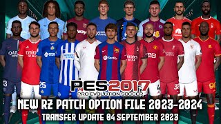 PES 2017 NEW RZ PATCH OPTION FILE 20232024  TRANSFER UPDATE 04 SEPTEMBER 2023 [upl. by Airegin]