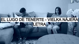 El Lujo De Tenerte  Vielka Nájera Letra [upl. by Young]