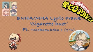 BNHAMHA x Yn Lyric Prank Not Cigarette Duet TodoBakuDeku x Yn [upl. by Rosalynd668]