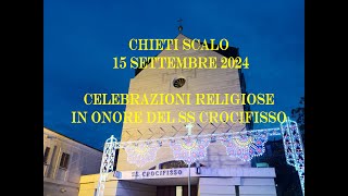 Celebrazioni religiose SS Crocifisso ChScalo 15 set 2024 [upl. by Ateekan]