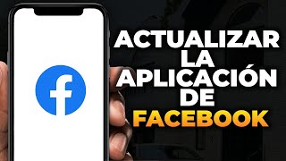 Cómo actualizar la aplicación de Facebook en iPhone y Android 2024 [upl. by Hoenack885]