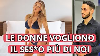 Le donne vogliono fare SESO più degli uomini Ecco perchè [upl. by Sheldon]