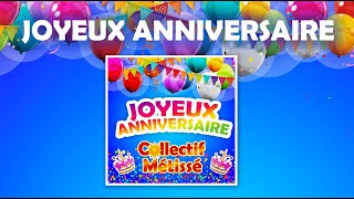 JOYEUX ANNIVERSAIRE Lhymne de tous les ANNIVERSAIRES avec le COLLECTIF METISSE [upl. by Hsur]