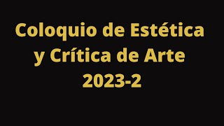 Coloquio Estética y Crítica de Arte 2023  2 [upl. by Shaeffer]