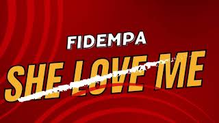 FIDEMPA  SHE LOVE ME [upl. by Nifled]