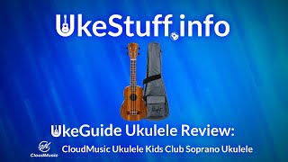 UkeGuide Ukulele Review CloudMusic UKC Soprano Ukulele [upl. by Virgin955]