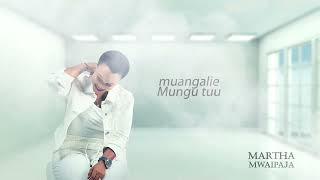 Martha Mwaipaja  NATAZAMA MBALI official lyrics audio [upl. by Renate]