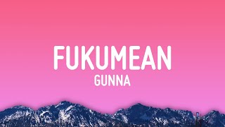 Gunna  fukumean Lyrics [upl. by Eelirol]