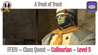 FFXIV Culinarian Class Quest Level 5  A Realm Reborn  A Treat of Trout [upl. by Eldnar]