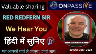 Valuable Message by Red Redfern Sir✅हिन्दी मे सुनिए 🎧यह आपको वहां ले जायेगा जहां आप ONPASSIVE​ [upl. by Aiseneg]