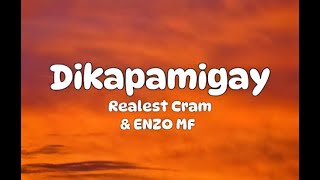 Dikapamigay  Realest Cram amp ENZO MF Lyrics [upl. by Elazaro]