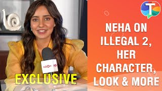 Neha Sharma on Illegal season 2 her character her look upcoming romantic film amp more  Exclusive [upl. by Bonnibelle]