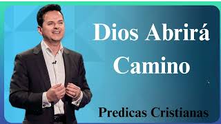 Dios Abrirá Camino  Predicas Cristianas 2024 NEW [upl. by Lail]