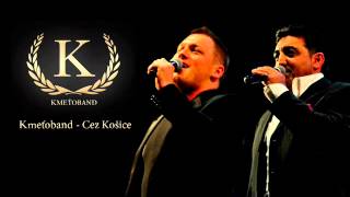 Kmeťoband  Cez Košice OFFICIAL SONG [upl. by Ettennal]